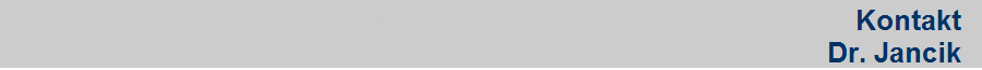 Kontakt  
Dr. Jancik  